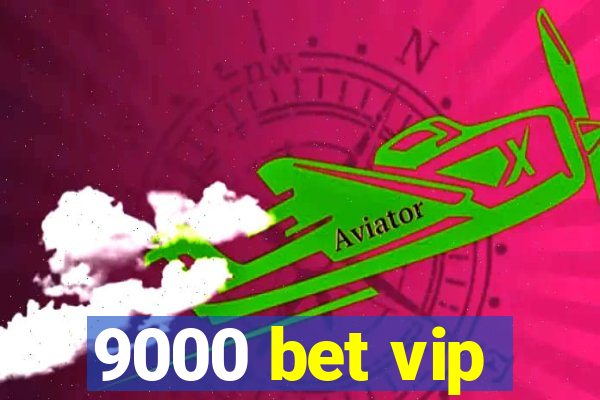 9000 bet vip